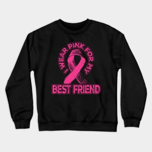 I wear pink for my Best Friend Crewneck Sweatshirt